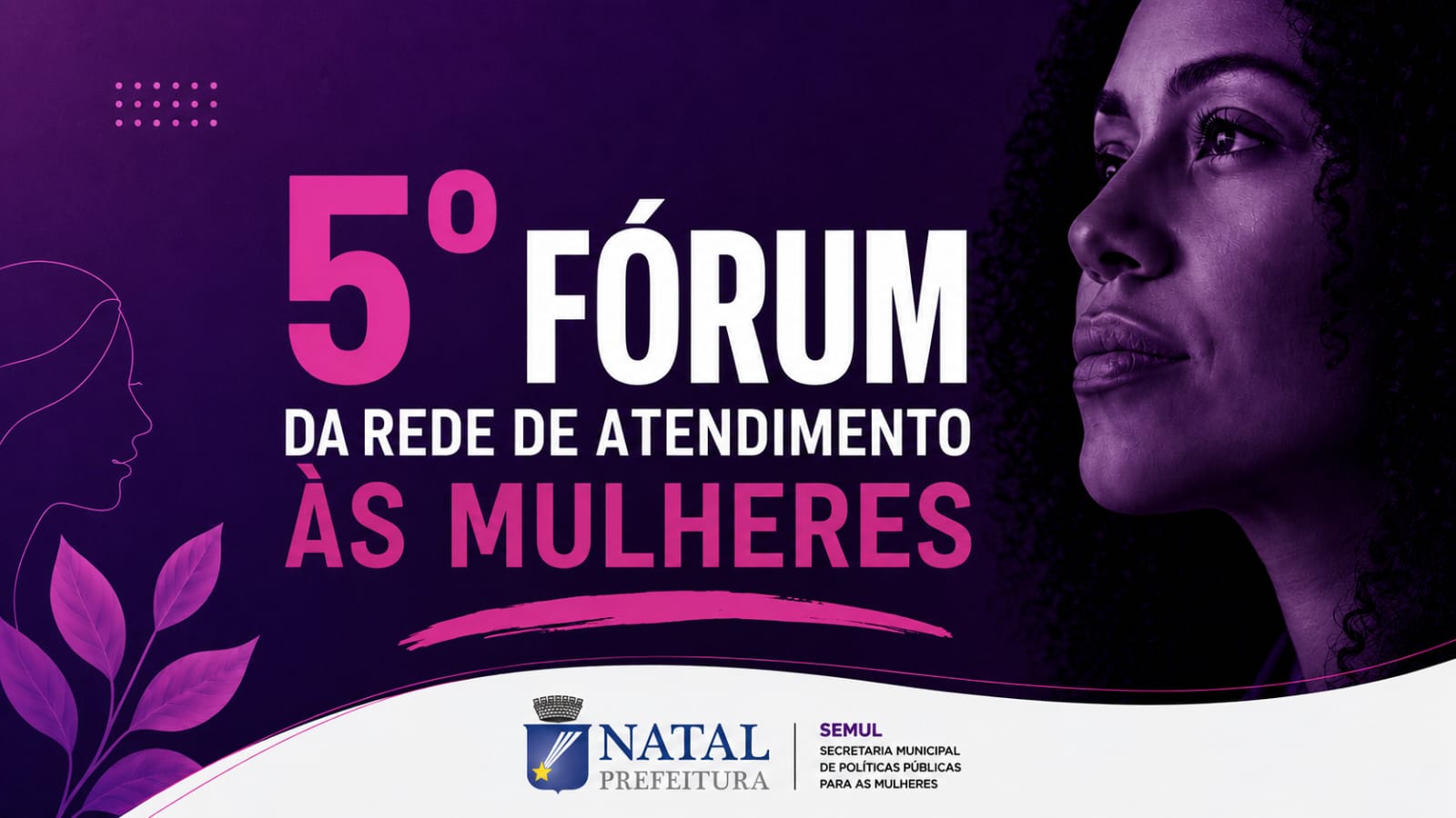 Prefeitura do Natal realiza 5º Fórum da Rede de Atendimento às Mulheres durante o Agosto Lilás