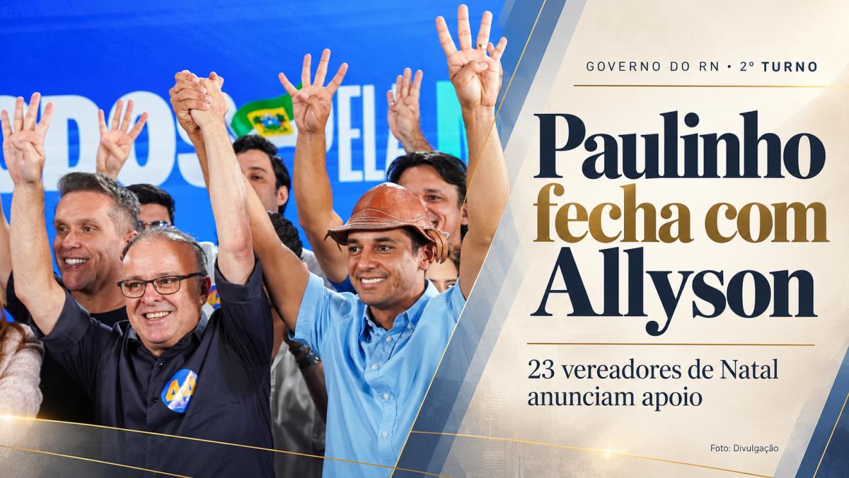 Paulinho leva 23 vereadores para Allyson e reforça disputa por Natal